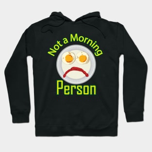 Not a morning person Hoodie